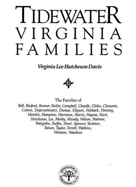 Tidewater Virginia Families by Virginia Lee Hutcheson Davis pgs 246-253